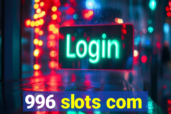 996 slots com